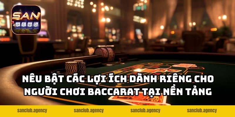 Nêu bật các lợi ích dành riêng cho người chơi baccarat tại nền tảng