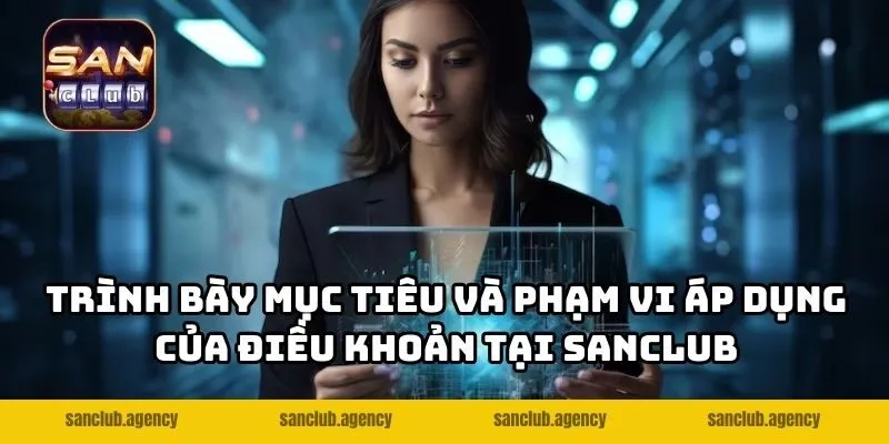 Trình bày mục tiêu và phạm vi áp dụng của điều khoản tại SANCLUB