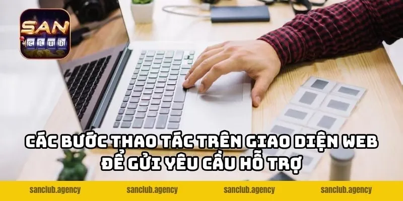 Các bước thao tác trên giao diện web để gửi yêu cầu hỗ trợ