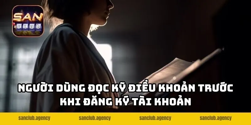 Người dùng đọc kỹ điều khoản trước khi đăng ký tài khoản