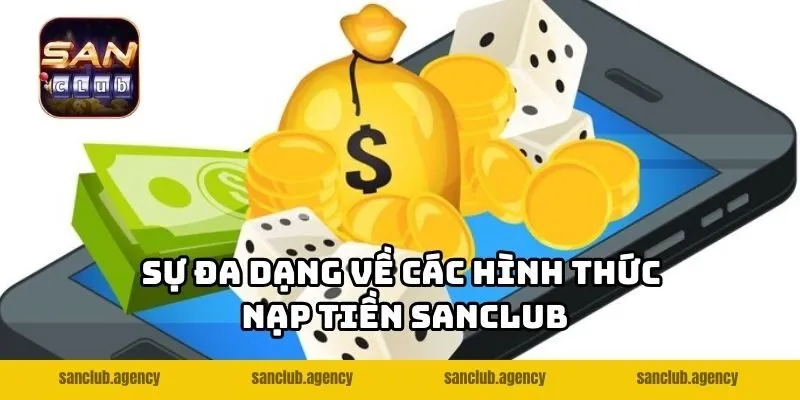Sự đa dạng về các hình thức nạp tiền SANCLUB