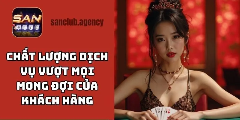 SANCLUB sở hữu chất lượng dịch vụ vượt mọi mong đợi của khách hàng