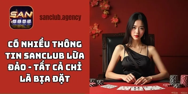 Có nhiều thông tin SANCLUB lừa đảo - Tất cả chỉ là bịa đặt