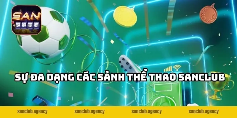 Sự đa dạng các sảnh thể thao SANCLUB