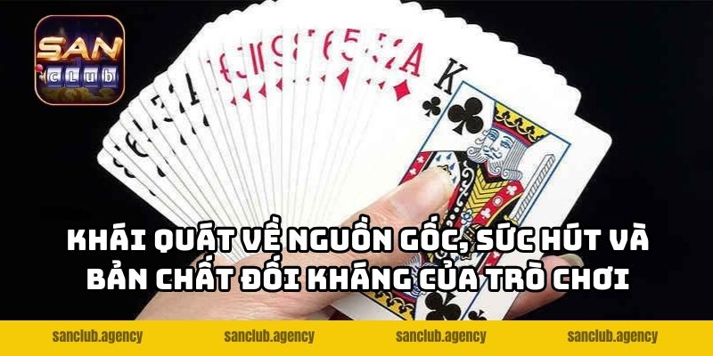 Khái quát về nguồn gốc, sức hút và bản chất đối kháng của trò chơi