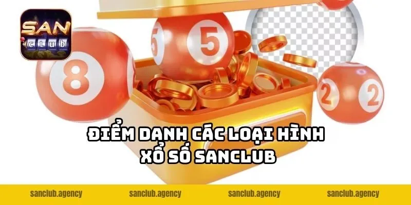 Điểm danh các loại hình xổ số SANCLUB